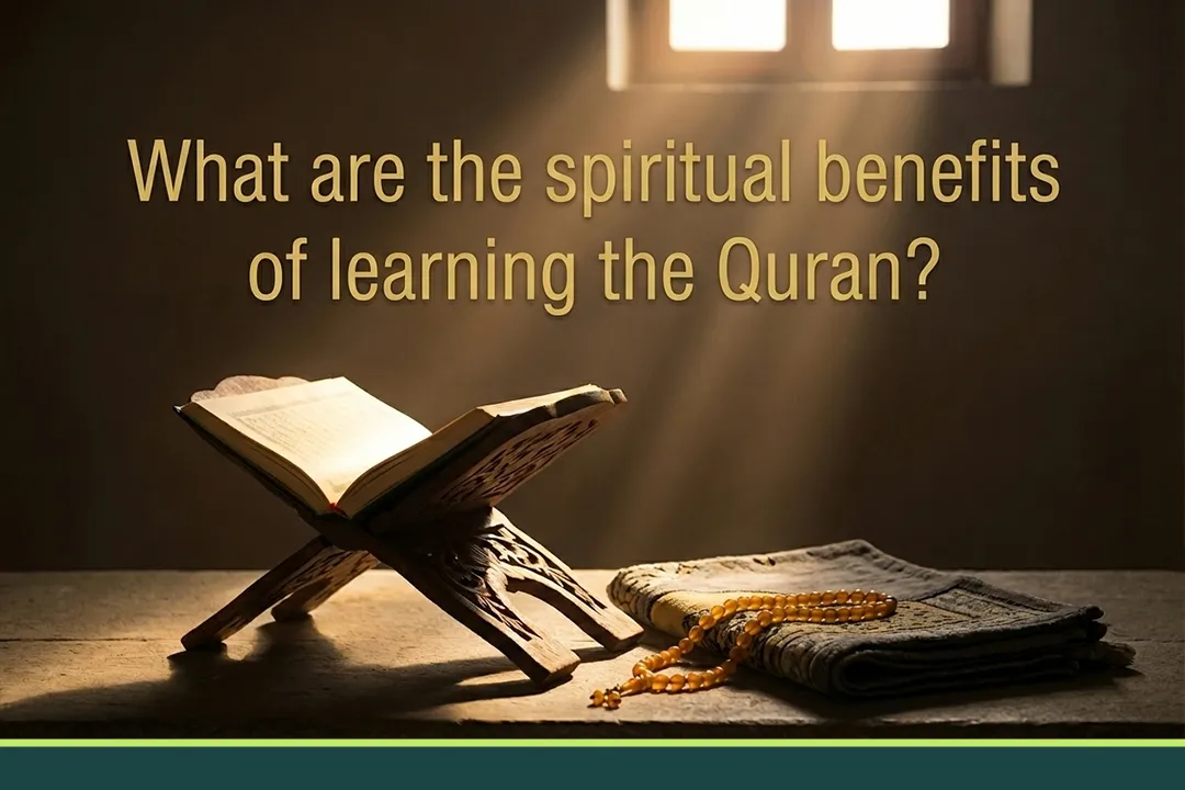 What are the spiritual benefits of learning the Quran