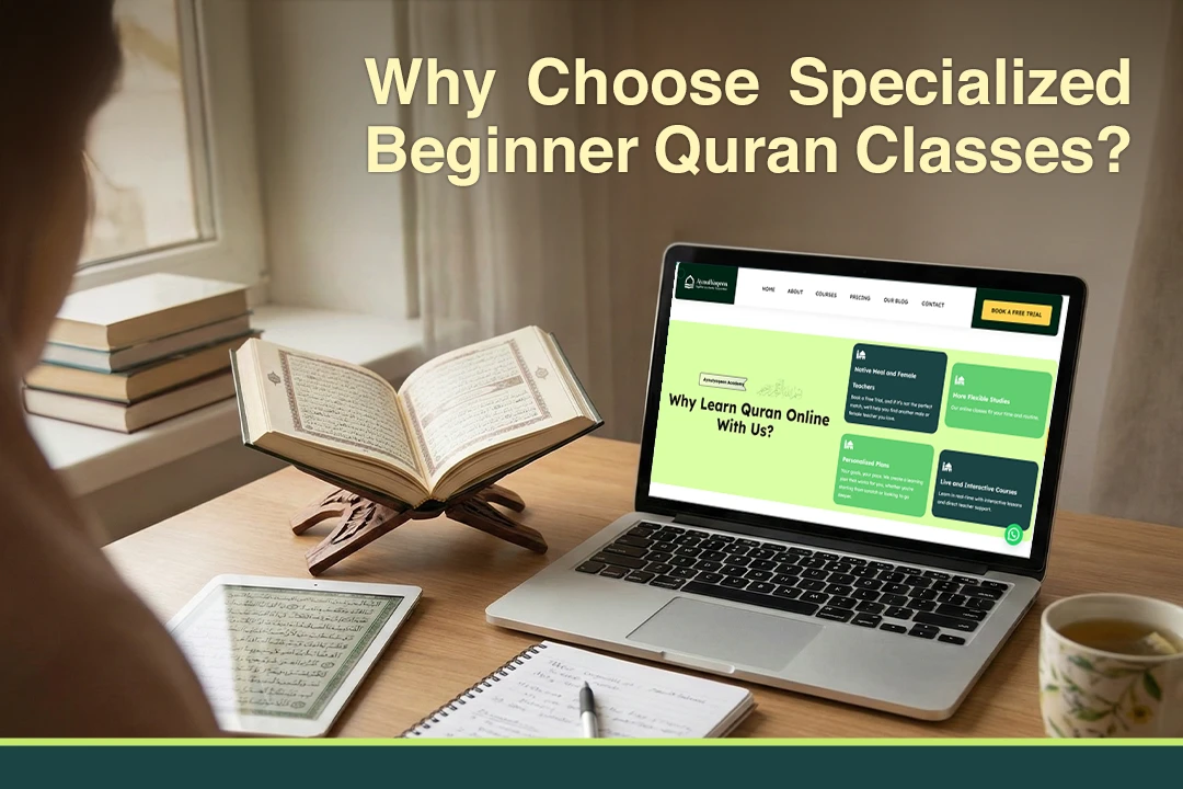 Why Choose Specialized Beginner Quran Classes