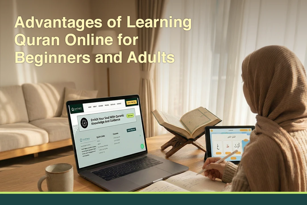 Advantages of Learning Quran Online for Beginners and Adults