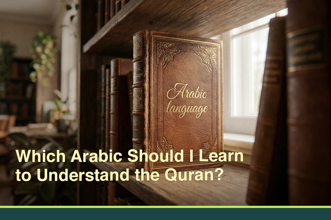 Which Arabic Should I Learn to Understand the Quran? (Quranic Arabic)