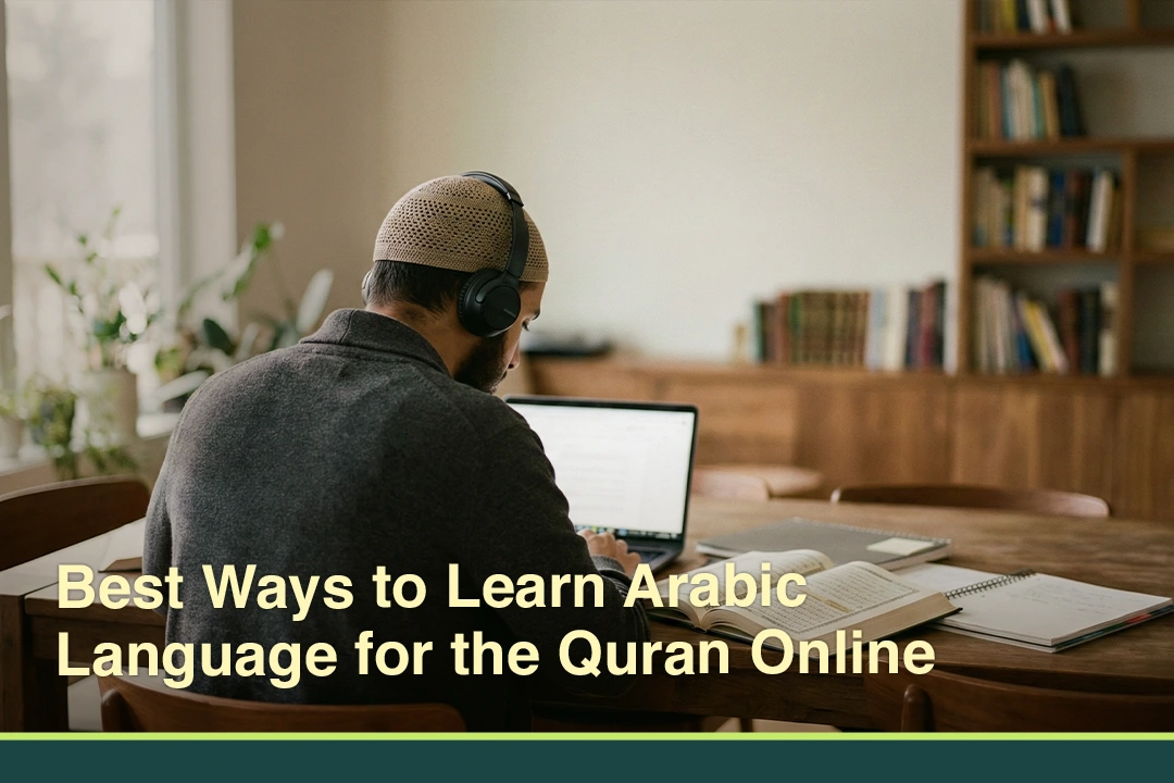 Best Ways to Learn Arabic Language for the Quran Online