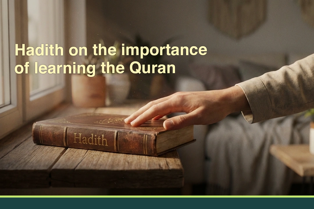 Hadith on the importance of learning the Quran​