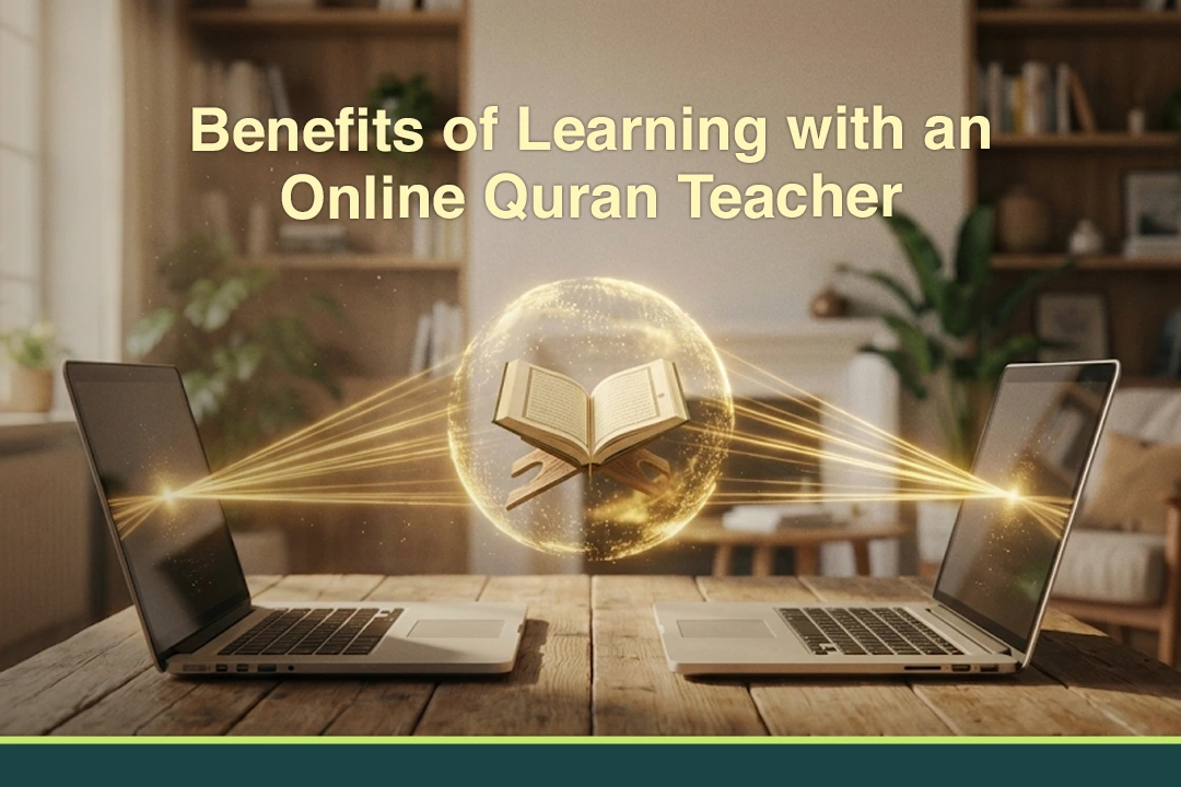 Benefits of Learning with an Online Quran Teacher
